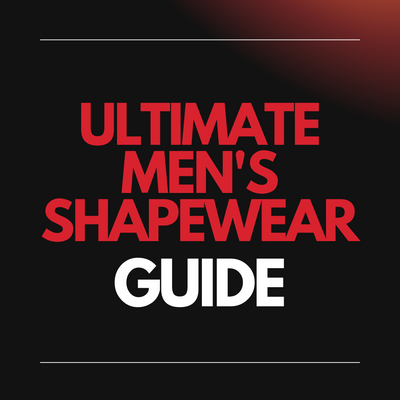 The Ultimate Guide to Men's Shapewear